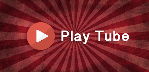 Play Tube APK Download For Free