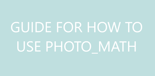 Guide PhotoMath for PC - How to Install on Windows PC, Mac