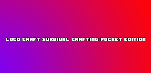 Loco Craft: Survival Crafting Pocket Edition pc screenshot Loco Craft: Survival Crafting Pocket Edition pc screenshot
