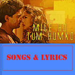Mile Ho Tum Hum Ko song lyrics icon