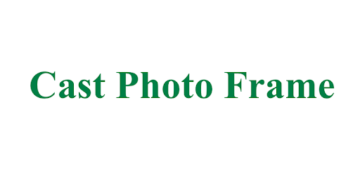 Cast Photo Frame for PC - How to Install on Windows PC, Mac
