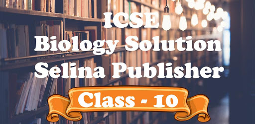 ICSE Class 10 Biology Solution Selina Publisher pc screenshot ICSE Class 10 Biology Solution Selina Publisher pc screenshot