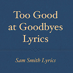 Too Good at Goodbyes Lyrics icon