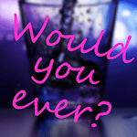 Would you ever? - Drinking Game icon
