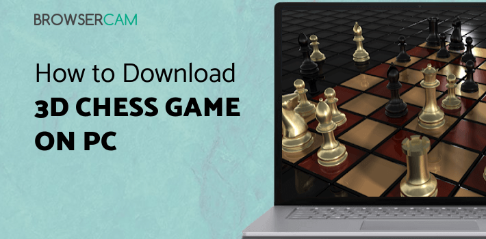 3D Chess Game for PC 3D Chess Game for PC