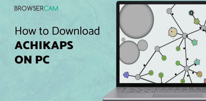 Achikaps for PC