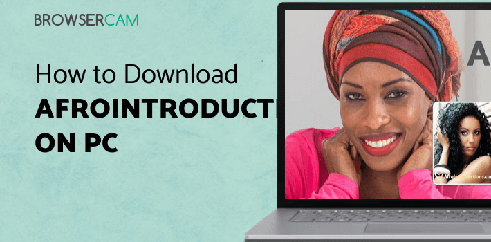 African Introductions AfroIntroductions - African Dating App for PC - How to Install on ...