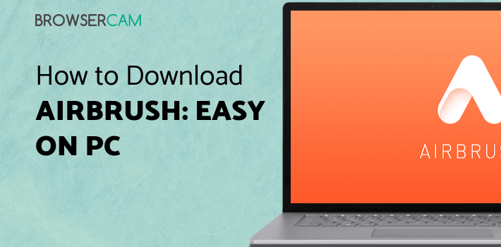 AirBrush: Easy Photo Editor for PC AirBrush: Easy Photo Editor for PC