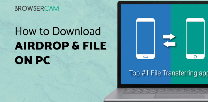 AirDrop & File Transfer for PC - How to Install on Windows PC, Mac