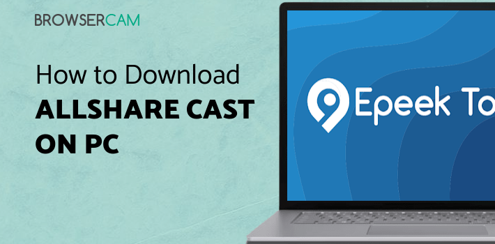 Share Cast Allshare Cast For Samsung for PC - How to Install on Windows PC, Mac