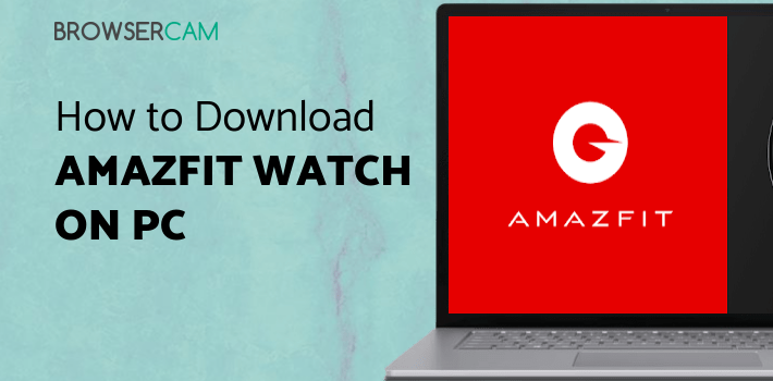 Amazfit Watch for PC Amazfit Watch for PC
