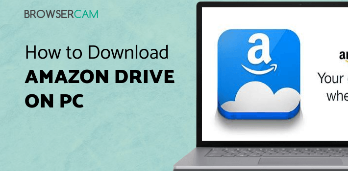 Amazon Drive for PC - How to Install on Windows PC, Mac