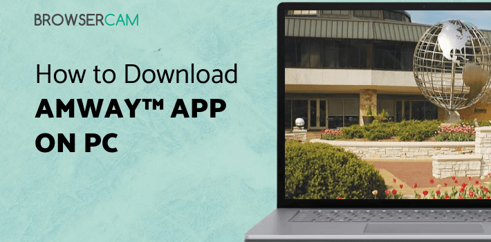 Amway™ App for PC Amway™ App for PC