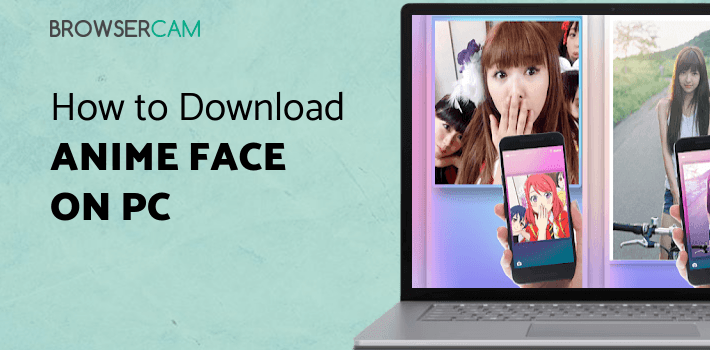 Anime Face Changer - Cartoon Photo Editor for PC Anime Face Changer - Cartoon Photo Editor for PC