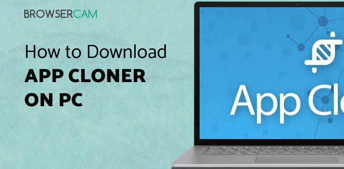 App Cloner for PC - How to Install on Windows PC, Mac