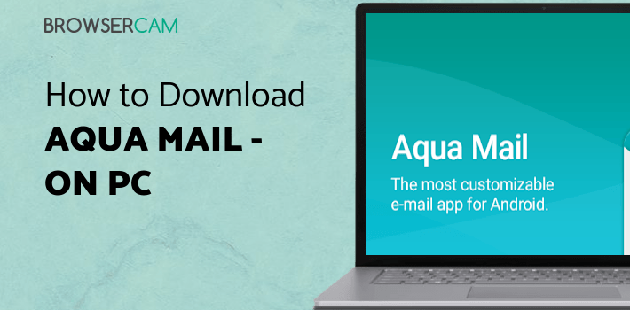 Aqua Mail - Email App for PC Aqua Mail - Email App for PC