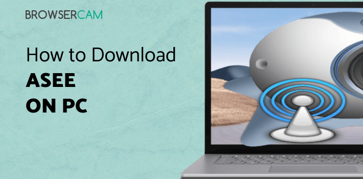 ASee for PC - How to Install on Windows PC, Mac
