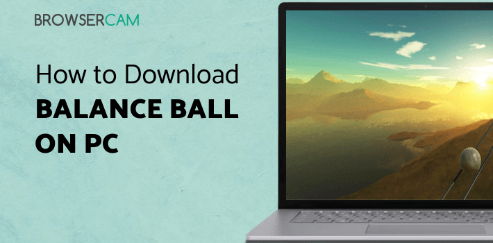 Balance Ball for PC Balance Ball for PC