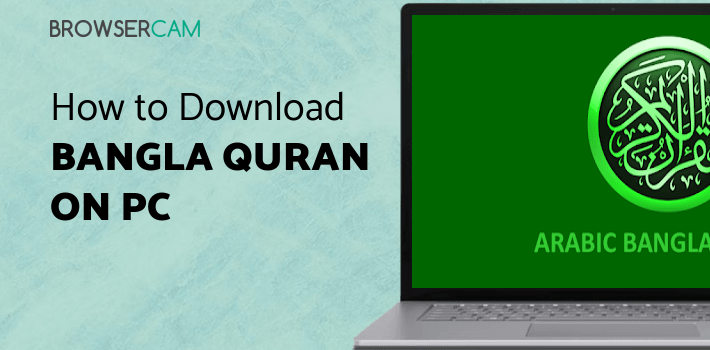 Bangla Quran -উচ্চারণসহ (কুরআন মাজিদ) for PC