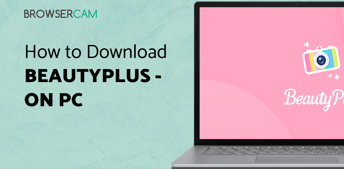 BeautyPlus - Easy Photo Editor & Selfie Camera for PC BeautyPlus - Easy Photo Editor & Selfie Camera for PC