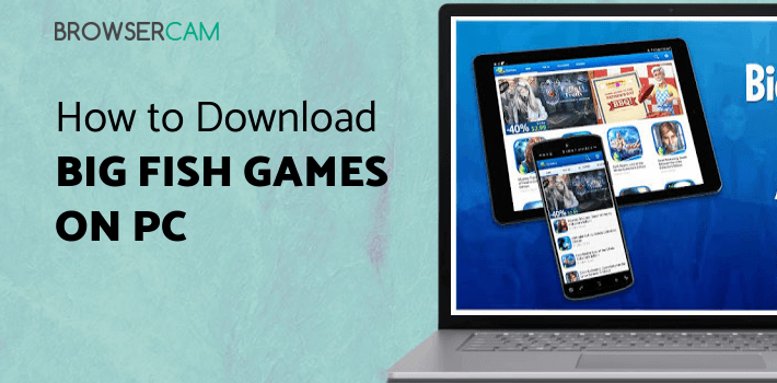 Big Fish Games App for PC Big Fish Games App for PC
