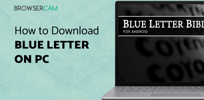 Blue Letter Bible for PC Blue Letter Bible for PC