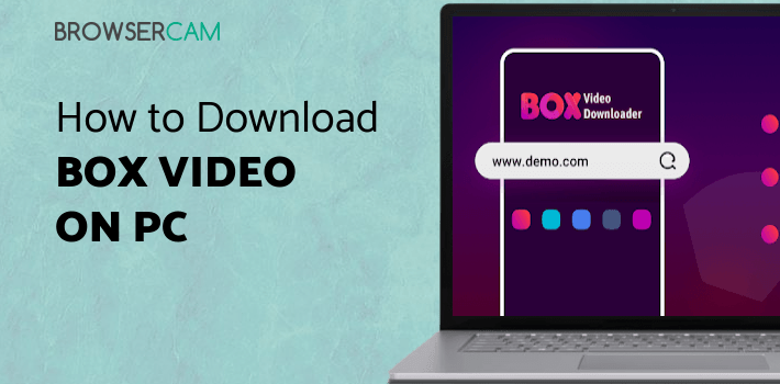 BOX Video Downloader: Private Browser Downloader for PC BOX Video Downloader: Private Browser Downloader for PC