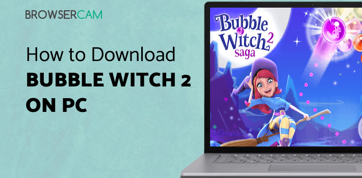 Bubble Witch 2 Saga for PC Bubble Witch 2 Saga for PC
