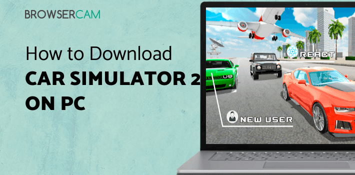 Car Simulator 2 for PC Car Simulator 2 for PC
