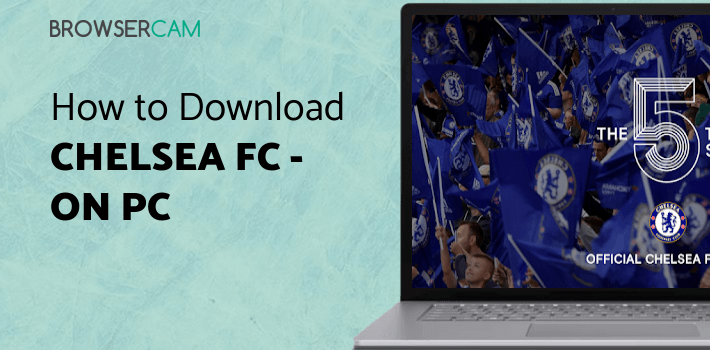 Chelsea FC - The 5th Stand Mobile App for PC Chelsea FC - The 5th Stand Mobile App for PC