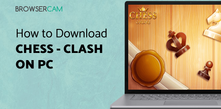 Chess - Clash of Kings for PC Chess - Clash of Kings for PC