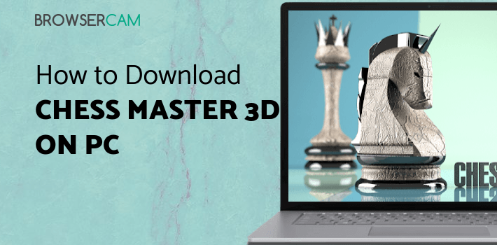 Chess Master 3D Free for PC