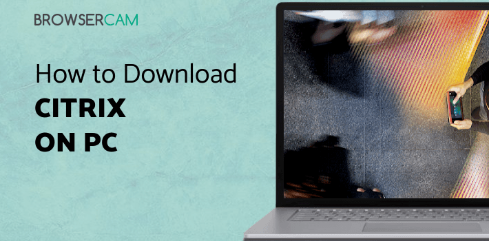 Citrix Workspace for PC - How to Install on Windows PC, Mac