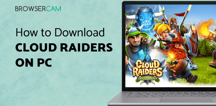 Cloud Raiders for PC - How to Install on Windows PC, Mac