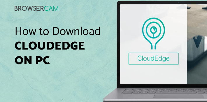 CloudEdge for PC CloudEdge for PC