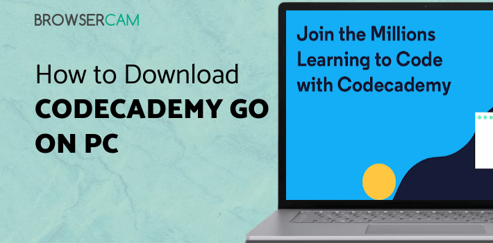 Codecademy Go for PC - How to Install on Windows PC, Mac