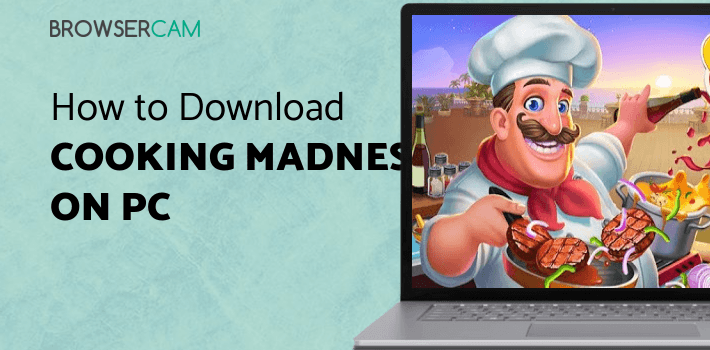Cooking Madness - A Chef's Restaurant Games for PC Cooking Madness - A Chef's Restaurant Games for PC