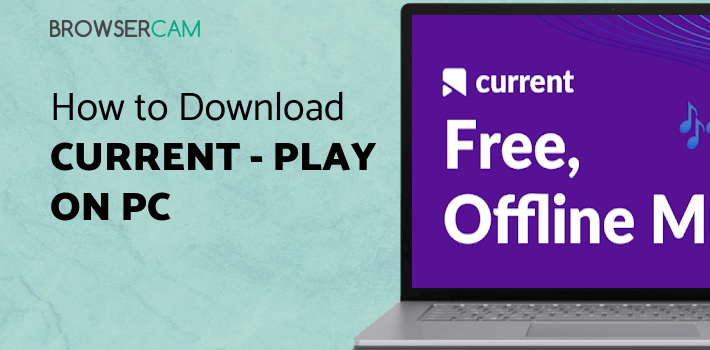 Current - Play Music. Get Paid. for PC Current - Play Music. Get Paid. for PC