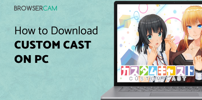 CUSTOM CAST for PC CUSTOM CAST for PC