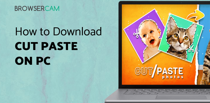 Cut Paste Photos for PC - How to Install on Windows PC, Mac