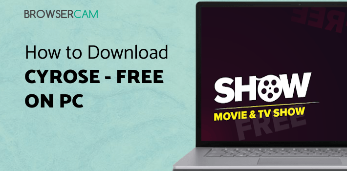 Cyrose - Free Movie & TV Show for PC
