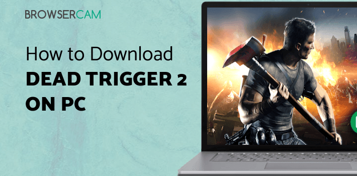 DEAD TRIGGER 2 - Zombie Survival Shooter FPS for PC DEAD TRIGGER 2 - Zombie Survival Shooter FPS for PC