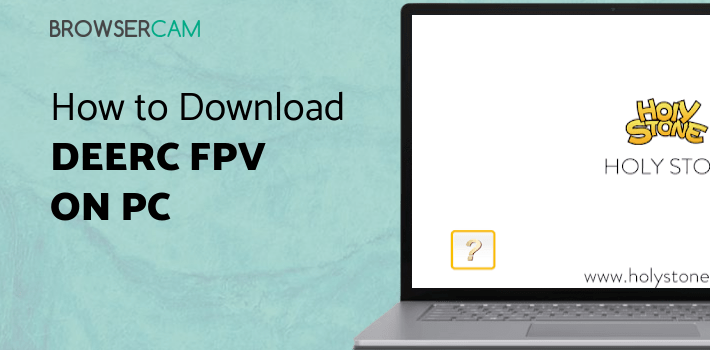 Deerc FPV for PC - How to Install on Windows PC, Mac