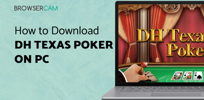 DH Texas Poker - Texas Hold'em for PC DH Texas Poker - Texas Hold'em for PC