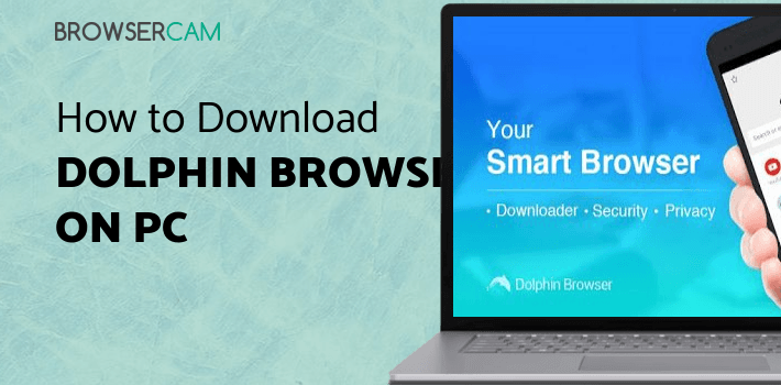Dolphin Browser - Fast, Private & Adblock🐬 for PC
