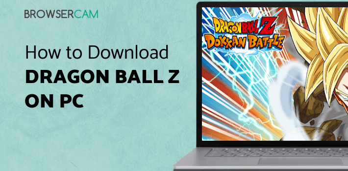DRAGON BALL Z DOKKAN BATTLE for PC DRAGON BALL Z DOKKAN BATTLE for PC