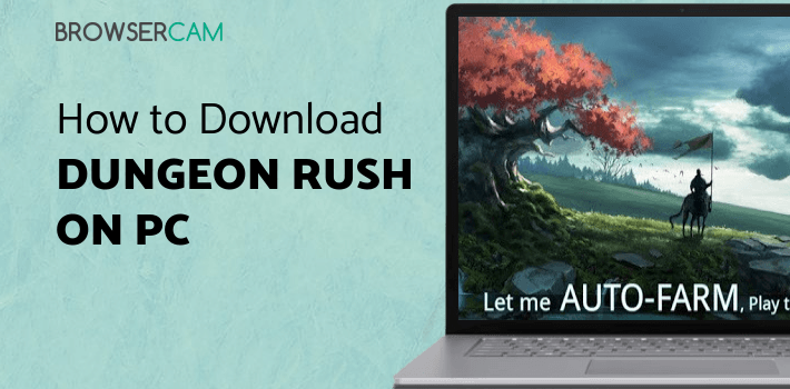 Dungeon Rush for PC - How to Install on Windows PC, Mac