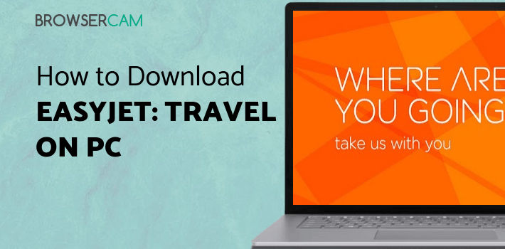easyJet: Travel App for PC easyJet: Travel App for PC