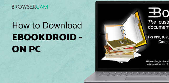 EBookDroid - PDF & DJVU Reader for PC - How to Install on Windows PC, Mac