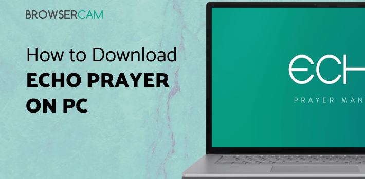 Echo Prayer for PC - How to Install on Windows PC, Mac